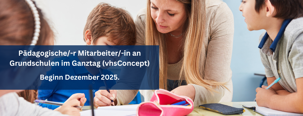 Pädagogische/-r Mitarbeiter/-in an Grundschulen im Ganztag (vhsConcept)