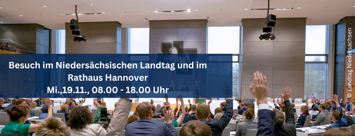 Besuch im Niedersächsischen Landtag und im Rathaus Hannover