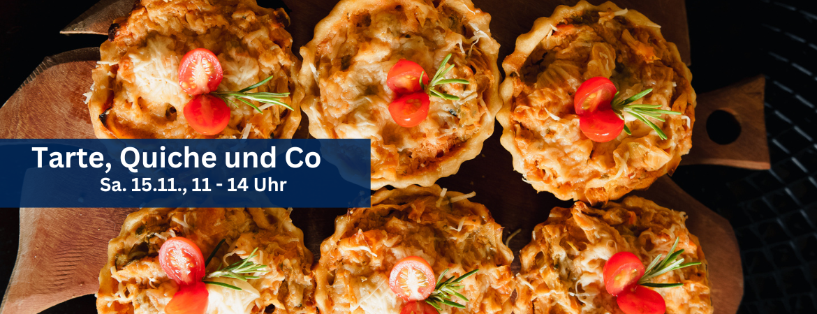 Tarte, Quiche und Co am 15.11. von 11 - 14 Uhr
